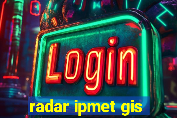 radar ipmet gis